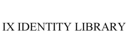 IX IDENTITY LIBRARY trademark