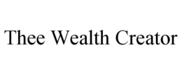 THEE WEALTH CREATOR trademark
