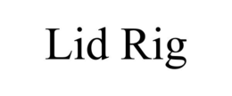 LID RIG trademark