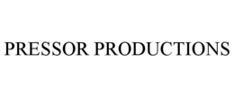 PRESSOR PRODUCTIONS trademark