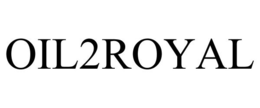 OIL2ROYAL trademark