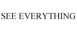 SEE EVERYTHING trademark