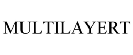 MULTILAYERT trademark
