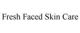 FRESH FACED SKIN CARE trademark
