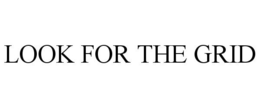 LOOK FOR THE GRID trademark