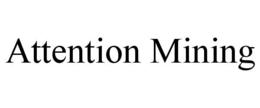 ATTENTION MINING trademark