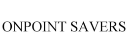 ONPOINT SAVERS trademark