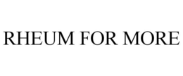 RHEUM FOR MORE trademark