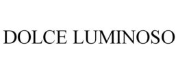 DOLCE LUMINOSO trademark