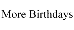 MORE BIRTHDAYS trademark