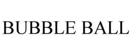 BUBBLE BALL trademark