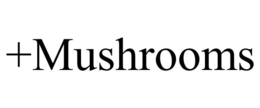 +MUSHROOMS trademark