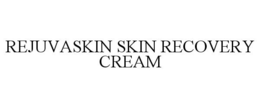 REJUVASKIN SKIN RECOVERY CREAM trademark