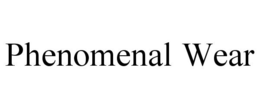 PHENOMENAL WEAR trademark