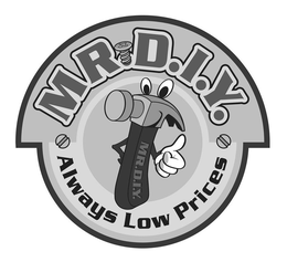 MR D.I.Y. MR.D.I.Y. ALWAYS LOW PRICES trademark