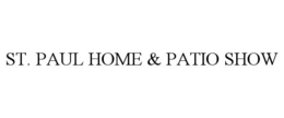 ST. PAUL HOME & PATIO SHOW trademark