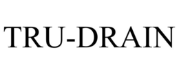 TRU-DRAIN trademark