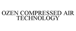 OZEN COMPRESSED AIR TECHNOLOGY trademark