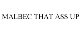 MALBEC THAT ASS UP trademark