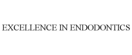EXCELLENCE IN ENDODONTICS trademark