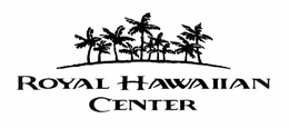 ROYAL HAWAIIAN CENTER trademark