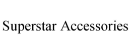 SUPERSTAR ACCESSORIES trademark