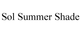 SOL SUMMER SHADE trademark