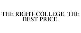THE RIGHT COLLEGE. THE BEST PRICE. trademark