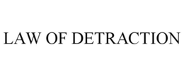 LAW OF DETRACTION trademark