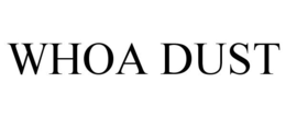 WHOA DUST trademark