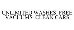 UNLIMITED WASHES FREE VACUUMS CLEAN CARS trademark