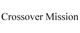 CROSSOVER MISSION trademark