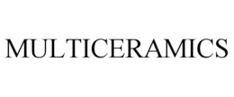 MULTICERAMICS trademark
