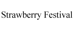 STRAWBERRY FESTIVAL trademark