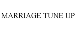 MARRIAGE TUNE UP trademark