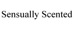 SENSUALLY SCENTED trademark