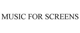 MUSIC FOR SCREENS trademark