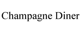 CHAMPAGNE DINER trademark
