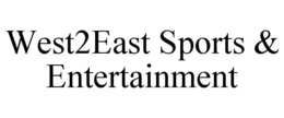 WEST2EAST SPORTS & ENTERTAINMENT trademark