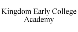 KINGDOM EARLY COLLEGE ACADEMY trademark