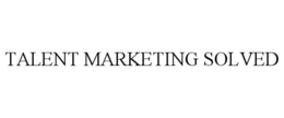 TALENT MARKETING SOLVED trademark