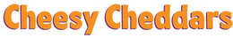 CHEESY CHEDDARS trademark