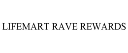 LIFEMART RAVE REWARDS trademark