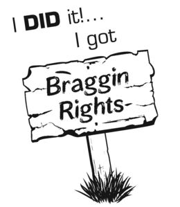 I DID IT!...I GOT BRAGGINRIGHTS trademark