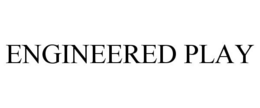 ENGINEERED PLAY trademark
