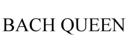 BACH QUEEN trademark