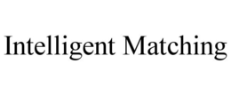 INTELLIGENT MATCHING trademark