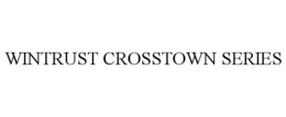 WINTRUST CROSSTOWN SERIES trademark