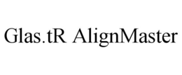 GLAS.TR ALIGNMASTER trademark