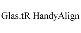 GLAS.TR HANDYALIGN trademark